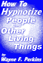 How To Hypnotize People and Other Things